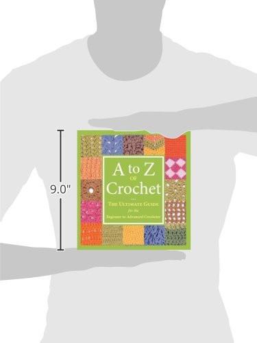 A to Z of Crochet: The Ultimate Guide for the Beginner to Advanced Crocheter